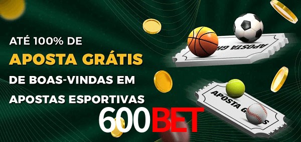 600Bet Ate 100% de Aposta Gratis